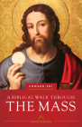 Biblical Walk Through the Mass (Revised) By Edward Sri Cover Image