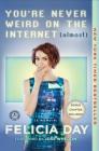You're Never Weird on the Internet (Almost): A Memoir By Felicia Day, Joss Whedon (Foreword by) Cover Image