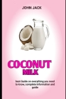 Coconut Milk: How To Make Soap Using Coconut Milk By John Jack Cover Image