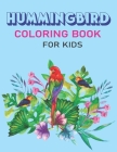 Hummingbird Coloring Book for Kids: Colouring Book Featuring Charming Hummingbirds, Beautiful Flowers and Nature Patterns for Stress Relief and Relaxa By Mahleen Press Cover Image