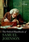 The Oxford Handbook of Samuel Johnson (Oxford Handbooks) By Jack Lynch (Editor) Cover Image