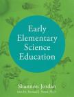 Early Elementary Science Education By Shannon Jordan Cover Image