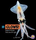 It Glows!: Magical Animals That Give Off Light Cover Image