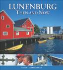 Lunenburg Then and Now (Formac Illustrated History) Cover Image