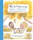 Why Do I Have To Say Please And Thank You?: Big issues for little people about behavior and manners (The Life and Soul Library) By Emma Waddington, Louis Thomas (Illustrator) Cover Image