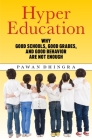 Hyper Education: Why Good Schools, Good Grades, and Good Behavior Are Not Enough By Pawan Dhingra Cover Image