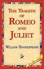 The Tragedy of Romeo and Juliet By William Shakespeare, Library 1stworld Library (Editor), 1stworld Library (Editor) Cover Image