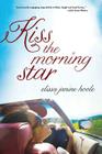 Kiss the Morning Star By Elissa Hoole Cover Image