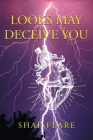 Looks May Deceive You By Shae Flare Cover Image