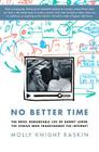 No Better Time: The Brief, Remarkable Life of Danny Lewin, the Genius Who Transformed the Internet By Molly Knight Raskin Cover Image
