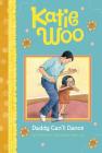 Daddy Can't Dance (Katie Woo) By Fran Manushkin, Tammie Lyon (Illustrator) Cover Image