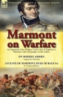 Marmont on Warfare: An Appraisal of the Military Art by One of Napoleon's Marshals with a Biography of the Author-On Modern Armies by Augu Cover Image