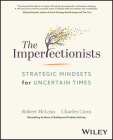 The Imperfectionists: Strategic Mindsets for Uncertain Times By Robert McLean, Charles Conn Cover Image