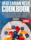 Vegetarian Keto Cookbook Get the perfect body with our vegetarian recipe guide By Colin Cole Cover Image