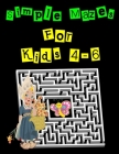 Simple Mazes For Kids 4-6: Fun and Simple 49 Mazes, this activity book will entertain your kid for hours Cover Image