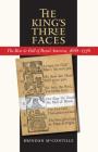 The King's Three Faces: The Rise and Fall of Royal America, 1688-1776 (Published by the Omohundro Institute of Early American Histo) By Brendan McConville Cover Image