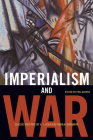 Imperialism and War: Classic Writings by V.I. Lenin and Nikolai Bukharin By Phil Gasper (Editor), V. I. Lenin, Nikolai Bukharin Cover Image