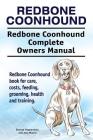 Redbone Coonhound. Redbone Coonhound Complete Owners Manual. Redbone Coonhound book for care, costs, feeding, grooming, health and training. By Asia Moore, George Hoppendale Cover Image