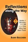 Reflections Along the Way: Stories of Recovery and Life from One Who Has Been There Cover Image