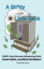 A Sh*tty Little Book: Urine Diverting Dehydrating Toilet, Safe Sewage Best Fertilizer, 6