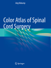 Color Atlas of Spinal Cord Surgery By Jörg Klekamp Cover Image