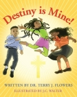 Destiny is Mine! By J. C. Walter (Illustrator), Terry J. Flowers Cover Image