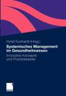 Systemisches Management Im Gesundheitswesen: Innovative Konzepte Und Praxisbeispiele Cover Image