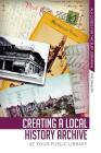 Creating a Local Hist Archive By Faye Phillips Cover Image