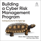 Building a Cyber Risk Management Program: Evolving Security for the Digital Age Cover Image