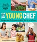 The Young Chef: Recipes and Techniques for Kids Who Love to Cook Cover Image