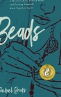 Beads: A Memoir about Falling Apart and Putting Yourself Back Together Again By Rachael Brooks Cover Image
