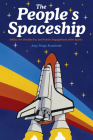 The People's Spaceship: NASA, the Shuttle Era, and Public Engagement after Apollo By Amy Paige Kaminski Cover Image