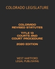 Colorado Revised Statutes Title 13 Courts and Court Procedure 2020 Edition: West Hartford Legal Publishing By West Hartford Legal Publishing (Editor), Colorado Legislature Cover Image