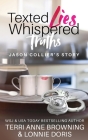 Texted Lies, Whispered Truths: Jason Collier's Story By Terri Anne Browning, Lonnie Doris Cover Image