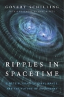 Ripples in Spacetime: Einstein, Gravitational Waves, and the Future of Astronomy By Govert Schilling, Martin Rees (Foreword by) Cover Image
