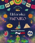 Utforska Mexiko - Kulturell målarbok - Kreativ design av mexikanska symboler: Otrolig mexikansk kultur sammanförd i en fantastisk målarbok Cover Image