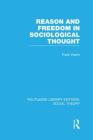 Reason and Freedom in Sociological Thought (Routledge Library Editions: Social Theory) By Frank Hearn Cover Image