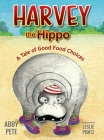 Harvey the Hippo: A Tale of Good Food Choices By Abby Pete, Leslie Pontz (Illustrator) Cover Image