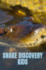 Snake Discovery Kids: Jungle Stories Of Mysterious & Dangerous Snakes With Funny Pictures, Photos & Memes Of Snakes For Children By Kate Cruso Cover Image