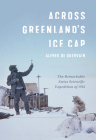 Across Greenland's Ice Cap: The Remarkable Swiss Scientific Expedition of 1912 Cover Image