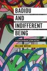 Badiou and Indifferent Being: A Critical Introduction to Being and Event By William Watkin Cover Image