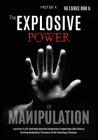 The Explosive Power of Manipulation: Learn how 16.437 Dead Broke American Entrepreneurs Created Huge Ca$h Flows by Boosting Manipulation, Persuasion & Cover Image