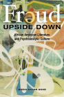 Freud Upside Down: African American Literature and Psychoanalytic Culture (New Black Studies Series) Cover Image