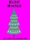 Believe In Magic: Kid's Christmas Drawing Book Cover Image