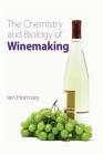 The Chemistry and Biology of Winemaking By Ian S. Hornsey Cover Image