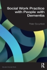 Social Work Practice with People with Dementia (Student Social Work) By Peter Scourfield Cover Image