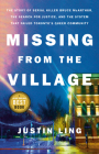Missing from the Village: The Story of Serial Killer Bruce McArthur, the Search for Justice, and the System That Failed Toronto's Queer Community By Justin Ling Cover Image
