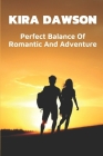 Kira Dawson: Perfect Balance Of Romantic And Adventure: The Heartbreaking Decision Of Kira By Elana Kitchens Cover Image