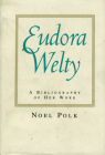 Eudora Welty: A Bibliography of Her Work By Noel Polk Cover Image