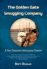 The Golden Gate Smuggling Company: A San Francisco Marijuana Empire By Brett Douglas Cover Image
